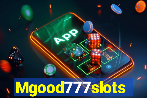 Mgood777slots