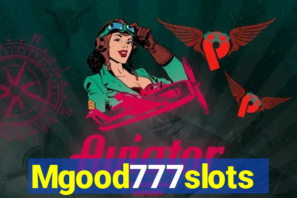 Mgood777slots