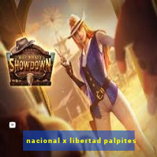 nacional x libertad palpites