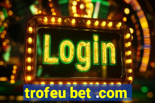 trofeu bet .com