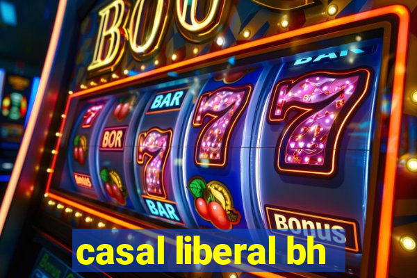 casal liberal bh