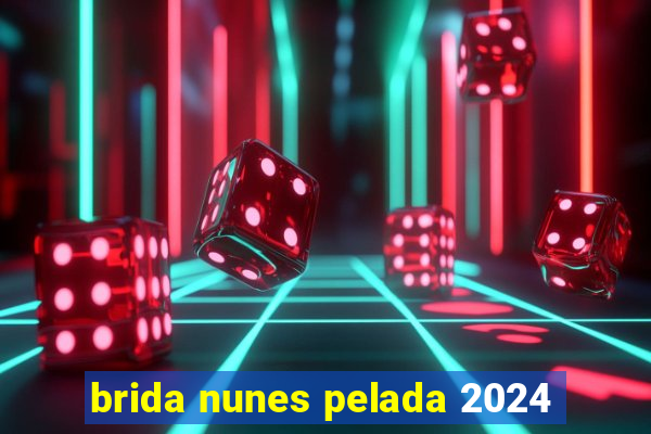 brida nunes pelada 2024