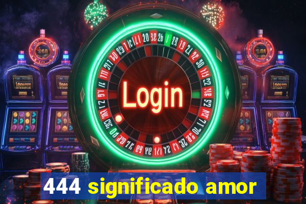 444 significado amor