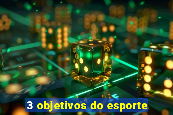 3 objetivos do esporte