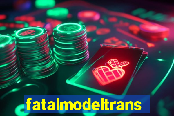 fatalmodeltransex