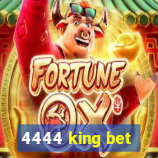 4444 king bet