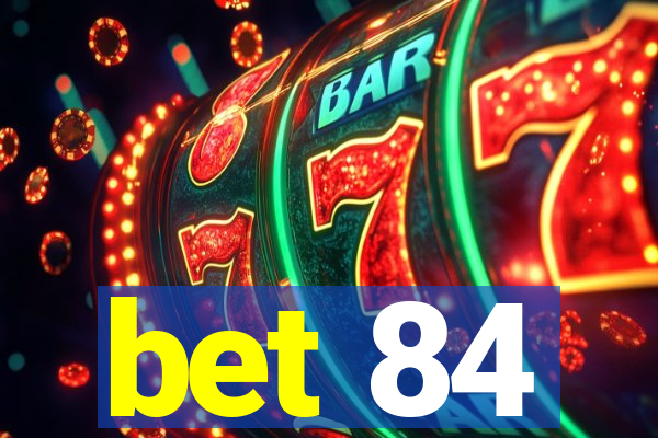 bet 84