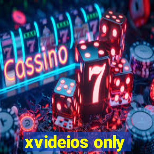 xvideios only