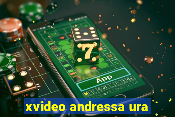 xvideo andressa ura