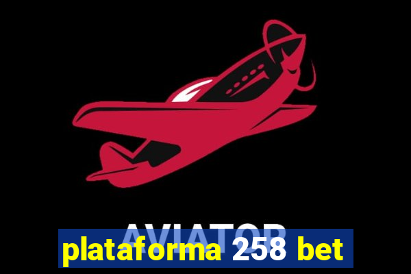 plataforma 258 bet