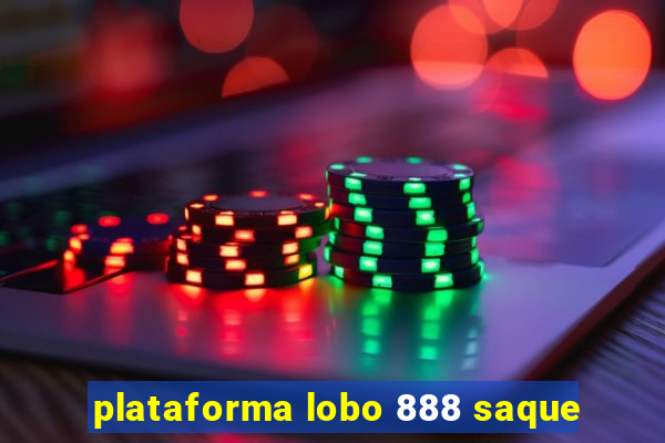 plataforma lobo 888 saque