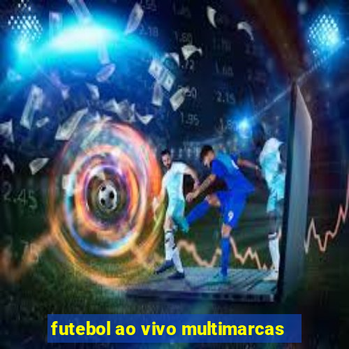 futebol ao vivo multimarcas