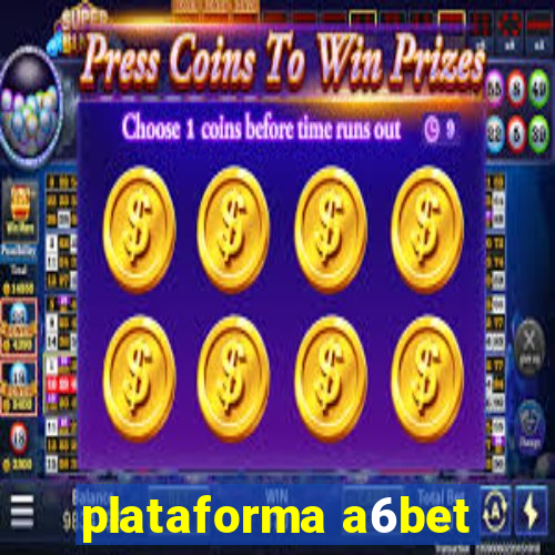 plataforma a6bet