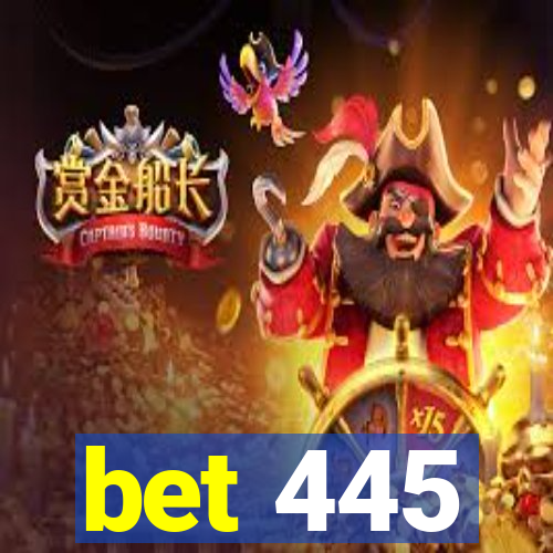 bet 445