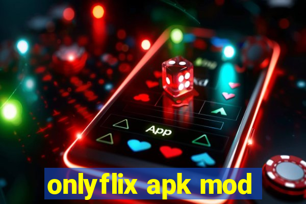 onlyflix apk mod