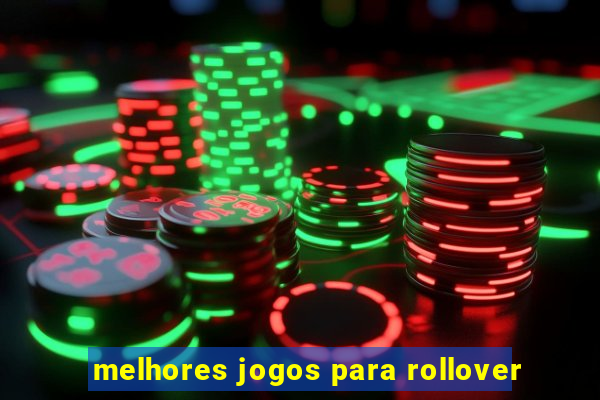 melhores jogos para rollover