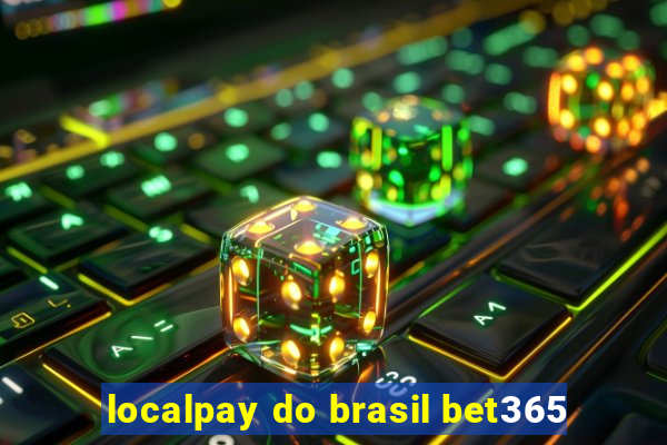 localpay do brasil bet365