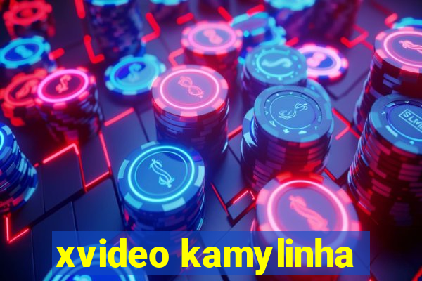 xvideo kamylinha