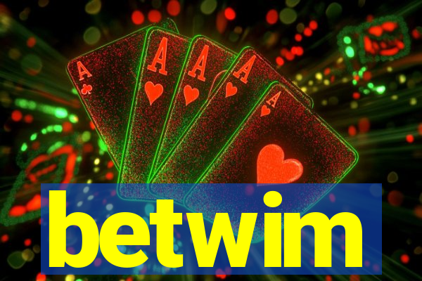 betwim