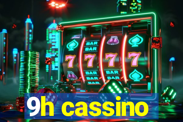 9h cassino