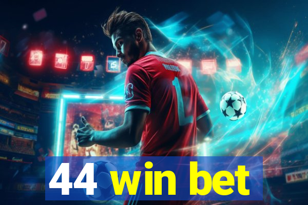 44 win bet