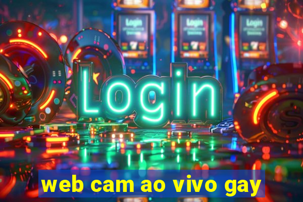 web cam ao vivo gay