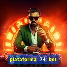 plataforma 74 bet é confiável