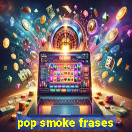 pop smoke frases