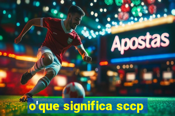 o'que significa sccp