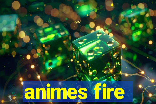 animes fire