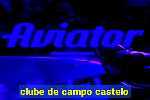 clube de campo castelo