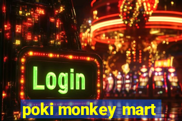 poki monkey mart