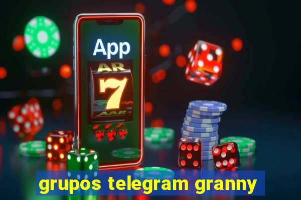 grupos telegram granny