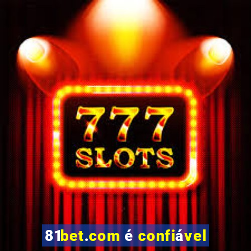 81bet.com é confiável