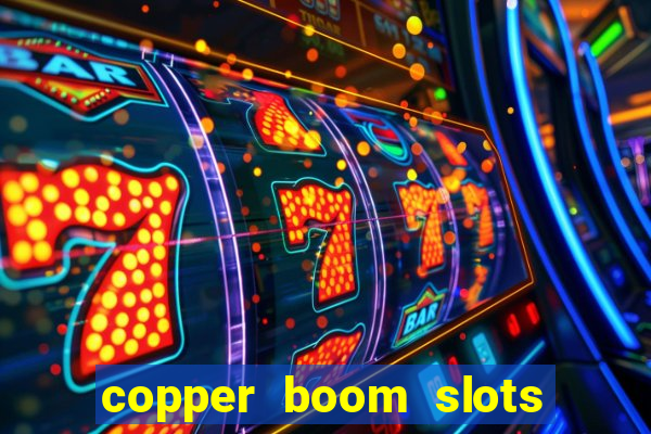 copper boom slots paga mesmo