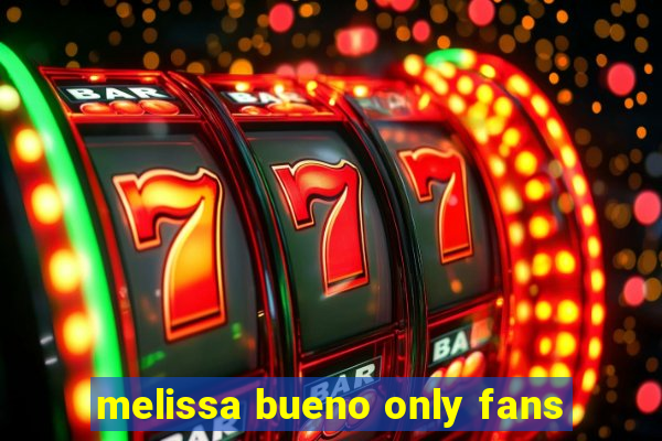 melissa bueno only fans