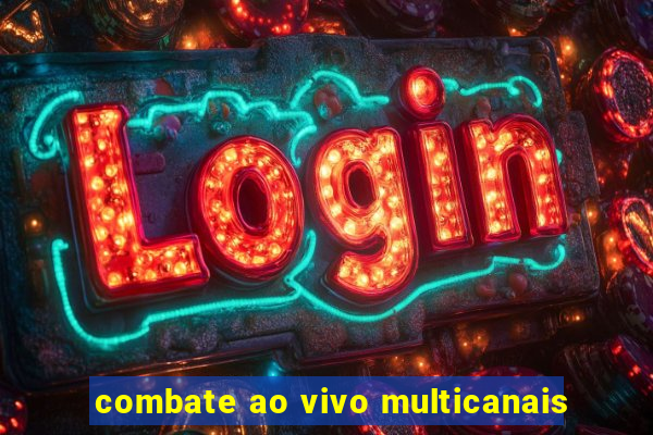 combate ao vivo multicanais