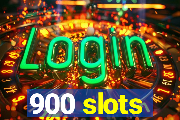 900 slots