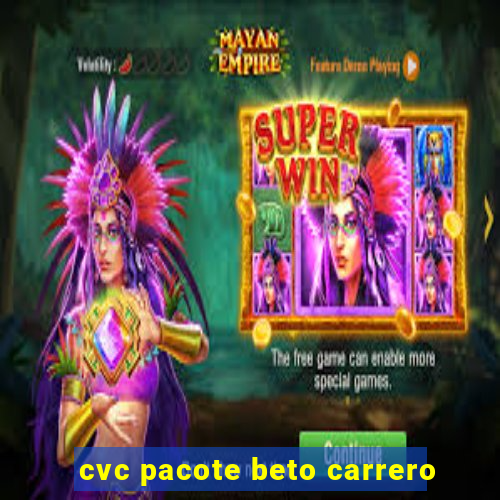 cvc pacote beto carrero