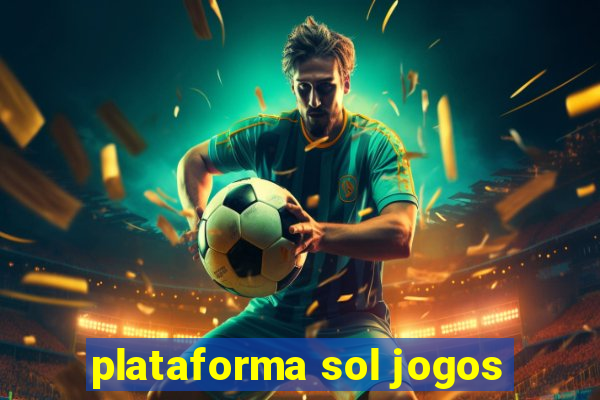 plataforma sol jogos