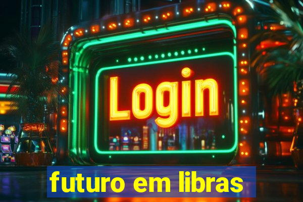 futuro em libras