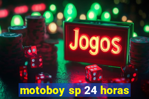 motoboy sp 24 horas