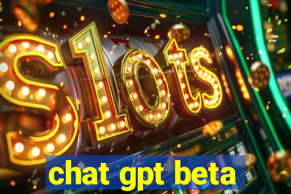 chat gpt beta