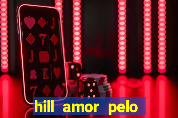 hill amor pelo jogo torrent