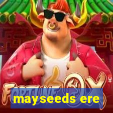 mayseeds ere