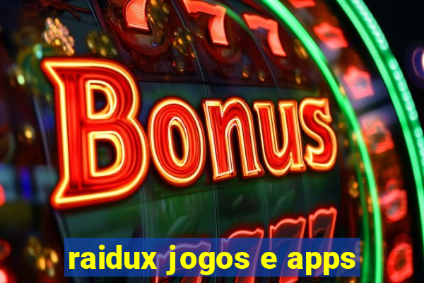 raidux jogos e apps