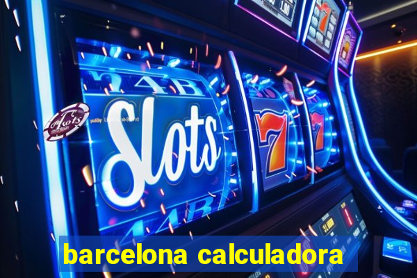 barcelona calculadora