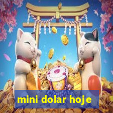 mini dolar hoje