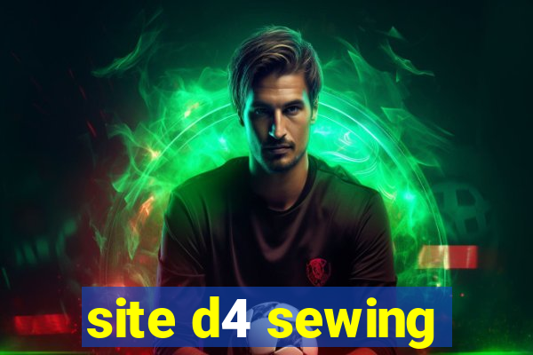 site d4 sewing