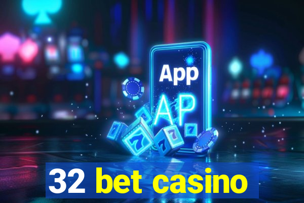 32 bet casino